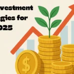 Best Investment Strategies for 2025: Grow Your Wealth Smartly